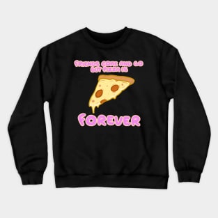 Forever Pizza Crewneck Sweatshirt